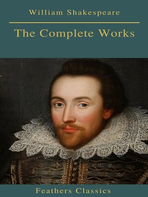 cover image of The Complete Works of William Shakespeare (Best Navigation, Active TOC) (Feathers Classics)